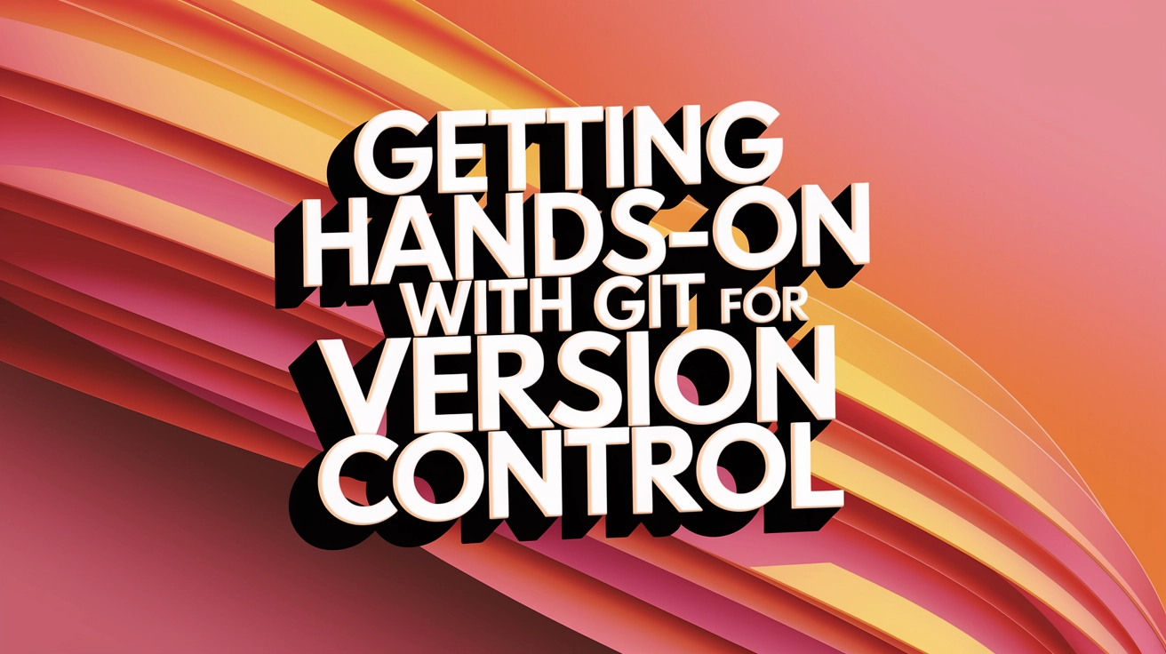 Getting Hands-On with Git for Version Control