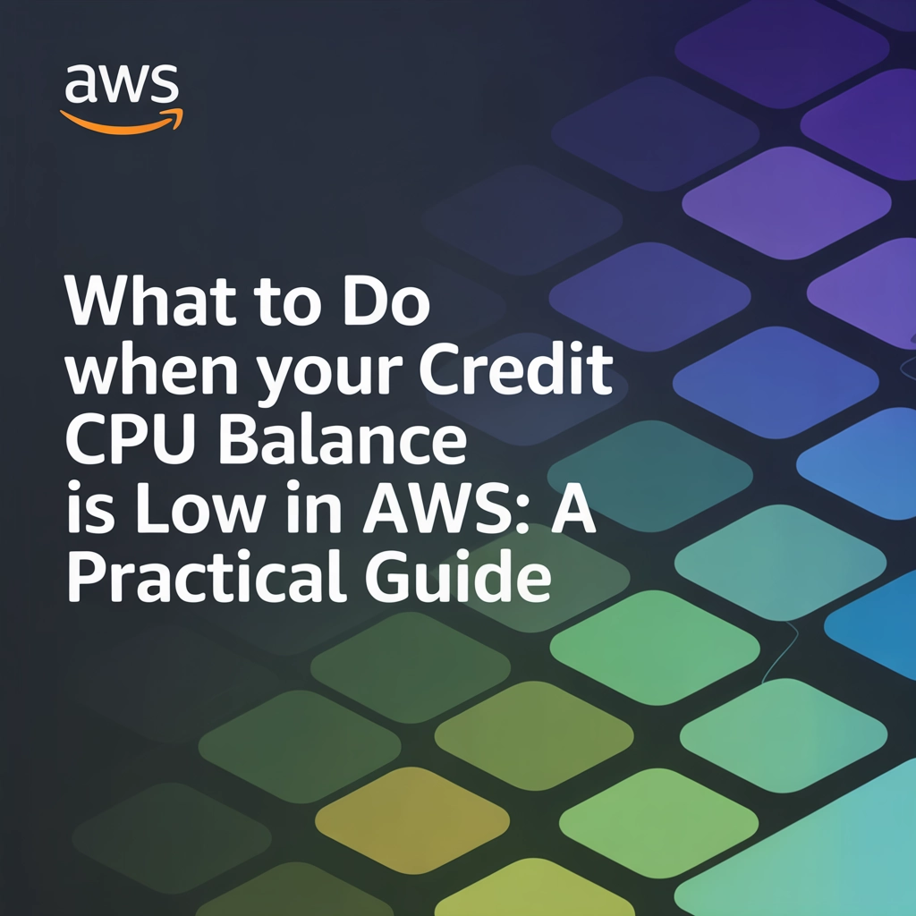 What to Do When Your CPU Credit Balance is Low in AWS: A Practical Guide
